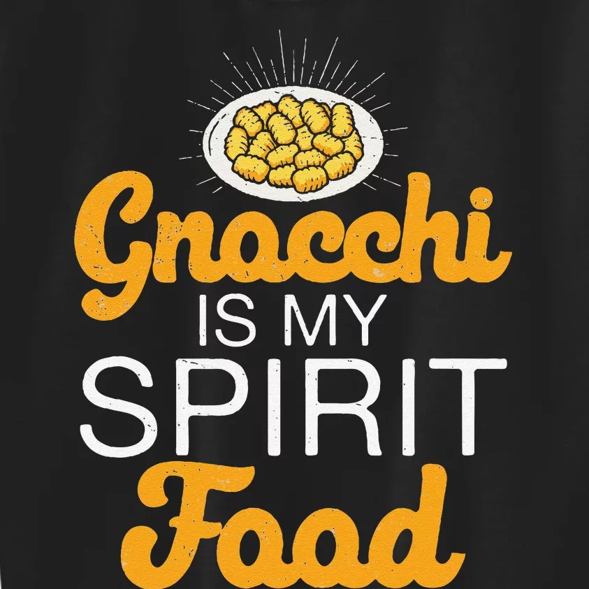 Gnocchi Is My Spirit Food Funny Italian Cuisine Gnocchi Fans Kids Sweatshirt