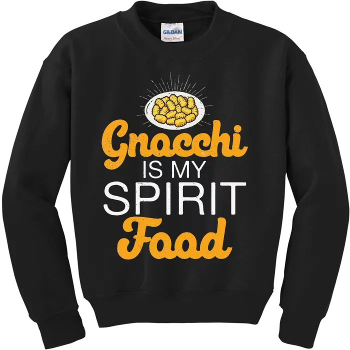 Gnocchi Is My Spirit Food Funny Italian Cuisine Gnocchi Fans Kids Sweatshirt