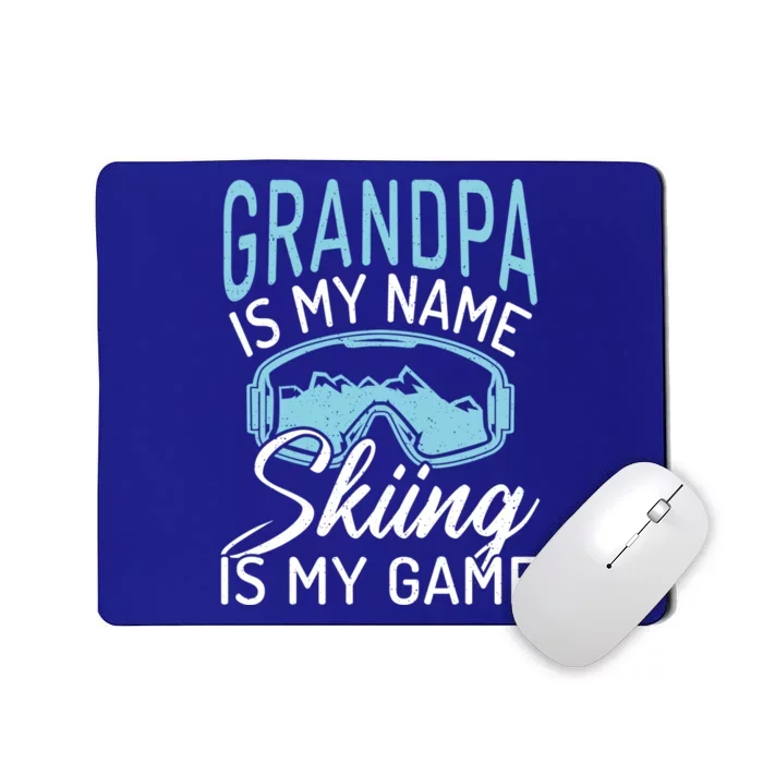 Grandpa Is My Name Skiing Is My Game Snow Winter Sport Skier Funny Gift Mousepad