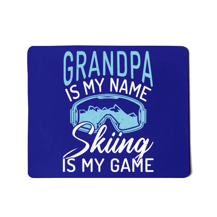 Grandpa Is My Name Skiing Is My Game Snow Winter Sport Skier Funny Gift Mousepad