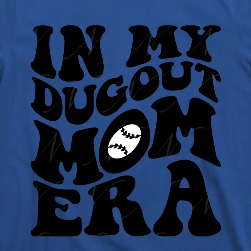 Groovy In My Dugout Mom Era Funny Baseball MotherS Day Meaningful Gift T-Shirt