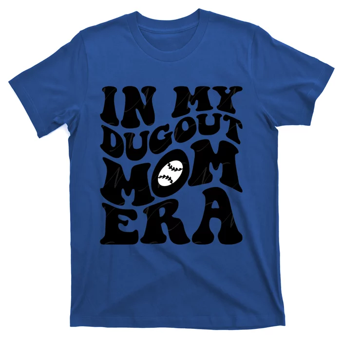 Groovy In My Dugout Mom Era Funny Baseball MotherS Day Meaningful Gift T-Shirt