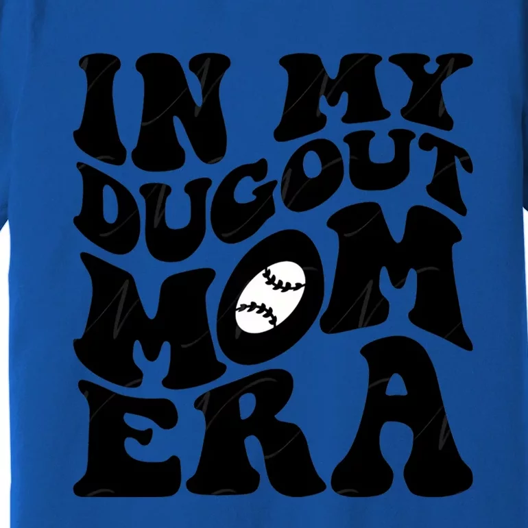 Groovy In My Dugout Mom Era Funny Baseball MotherS Day Meaningful Gift Premium T-Shirt