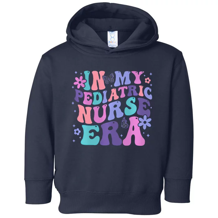 Groovy In My Pediatric Nurse Era Peds Nurse Appreciation Toddler Hoodie