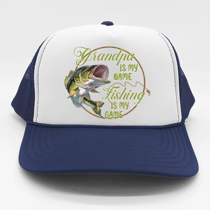 Grandpa Is My Name Fishing Is My Game Best Fathers Day Cute Gift Trucker Hat