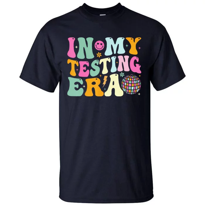 Groovy In My Testing Era Testing Day Teacher Test Day Tall T-Shirt