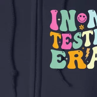 Groovy In My Testing Era Testing Day Teacher Test Day Full Zip Hoodie