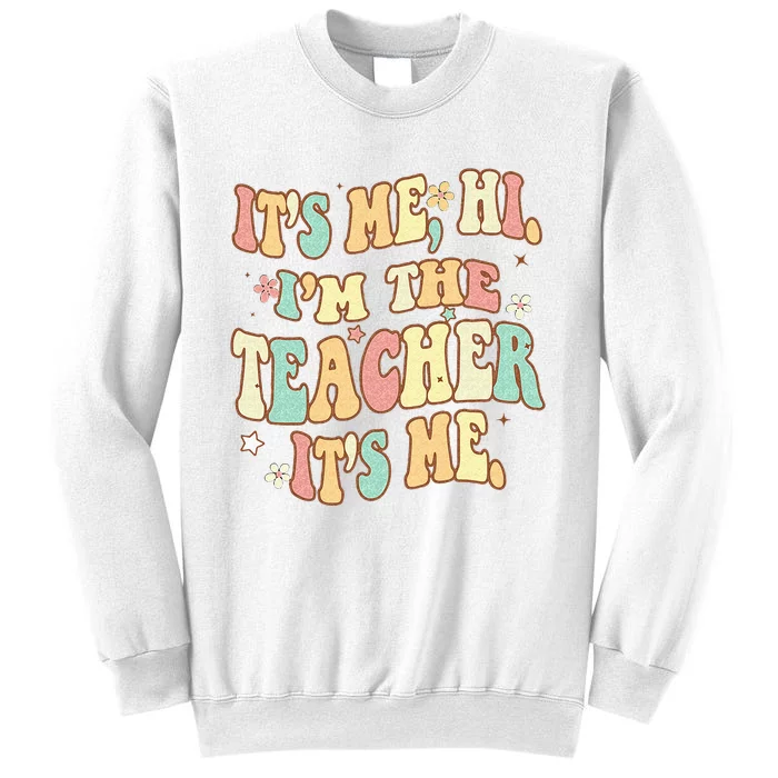 Groovy Its Me Hi Im The Teacher It’s Me Back To School Gifts Sweatshirt