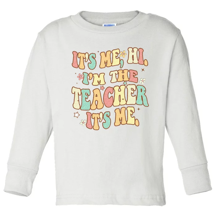 Groovy Its Me Hi Im The Teacher It’s Me Back To School Gifts Toddler Long Sleeve Shirt