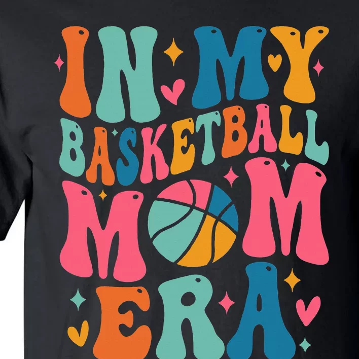 Groovy In My Basketball Mom Era Basketball Mama Mother Tall T-Shirt