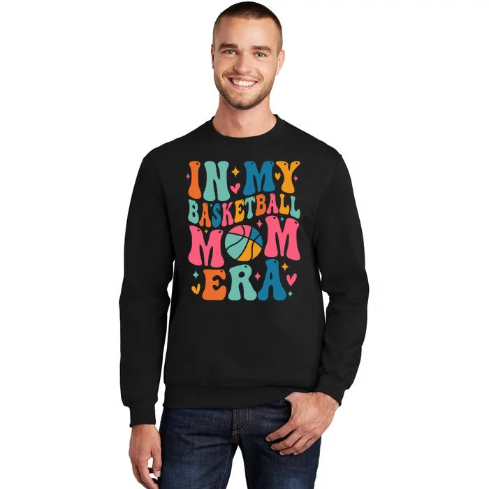 Groovy In My Basketball Mom Era Basketball Mama Mother Tall Sweatshirt