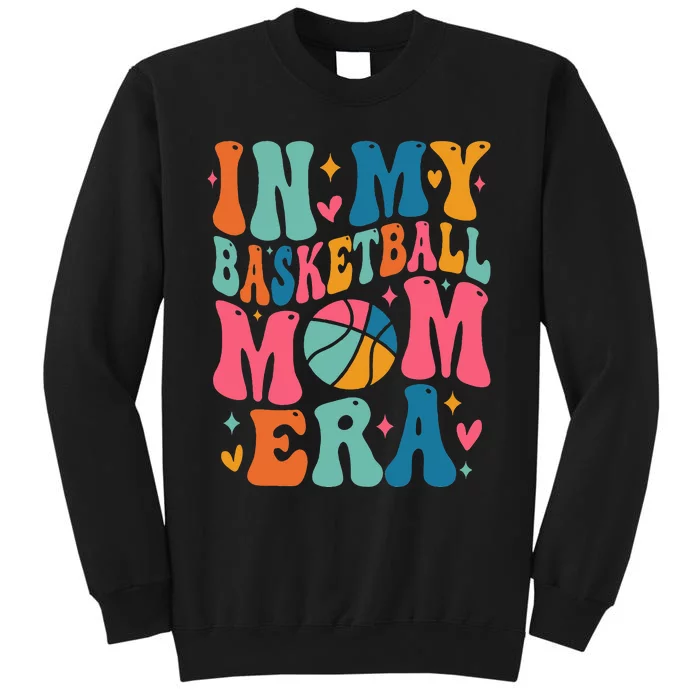 Groovy In My Basketball Mom Era Basketball Mama Mother Tall Sweatshirt