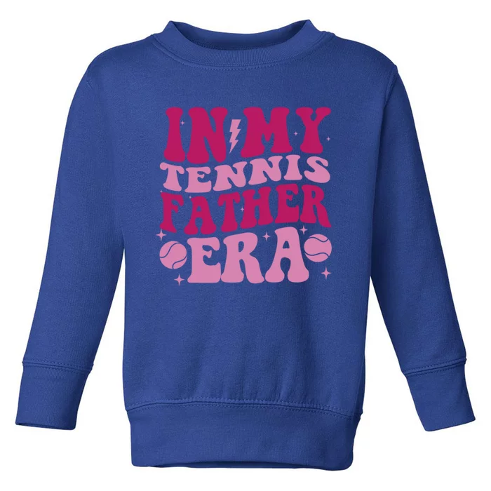 Groovy In My Tennis Father Era Tennis Lover Cool Gift Toddler Sweatshirt