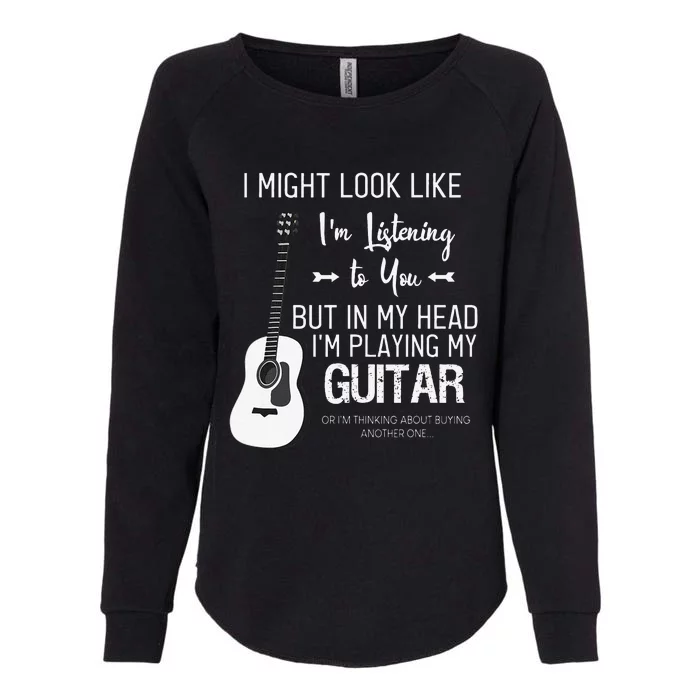 Guitarist I Might Look Like Im Listening to You Music Guitar Womens California Wash Sweatshirt