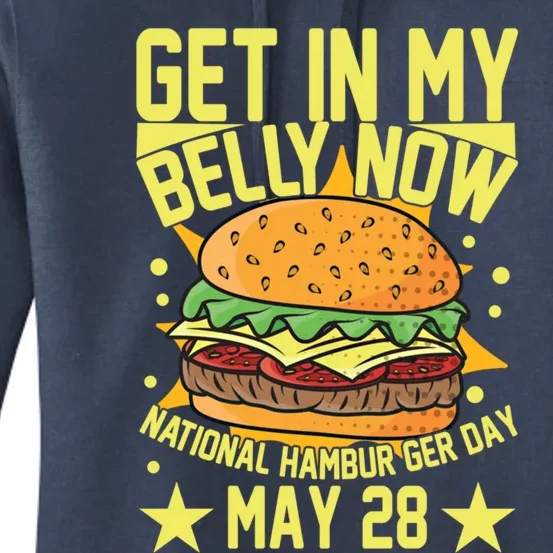 Get In My Belly Now National Hamburger Day May 28 Hamburger Gift Women's Pullover Hoodie