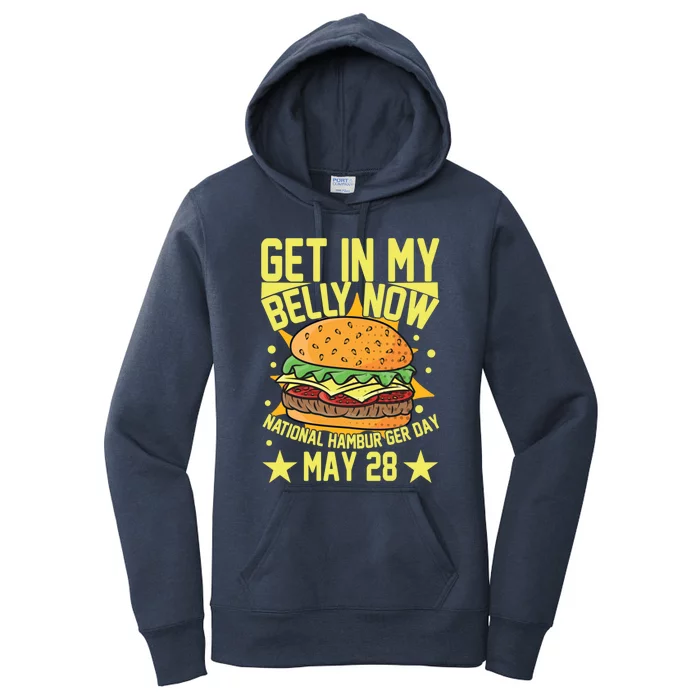 Get In My Belly Now National Hamburger Day May 28 Hamburger Gift Women's Pullover Hoodie