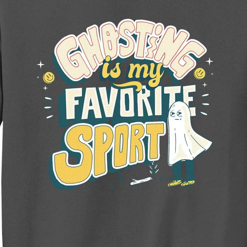 Ghosting Is My Favorite Sport Tall Sweatshirt