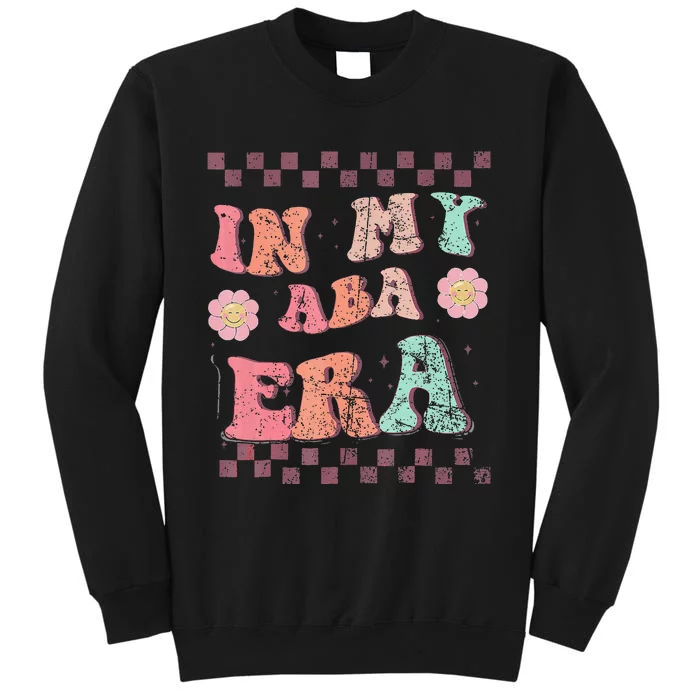 Groovy In My Aba Era Applied Behavior Analyst Aba Therapist Tall Sweatshirt