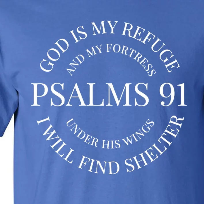 God Is My Refuge And My Fortress Psalm 91 Under His Wings Gift Tall T-Shirt