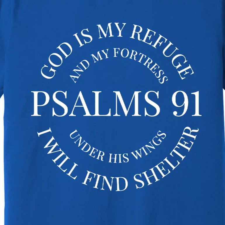 God Is My Refuge And My Fortress Psalm 91 Under His Wings Gift Premium T-Shirt