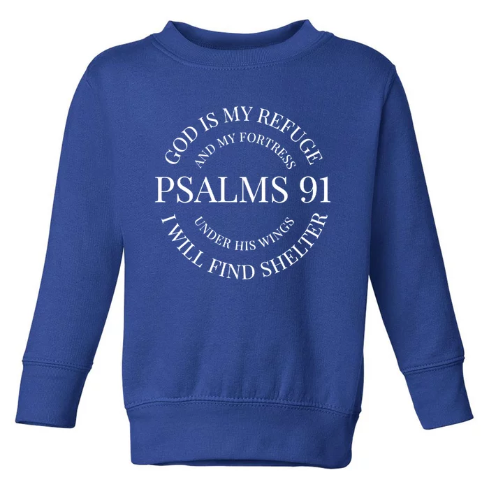 God Is My Refuge And My Fortress Psalm 91 Under His Wings Gift Toddler Sweatshirt