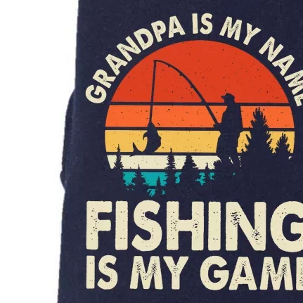 Grandpa Is My Name Fishing Is My Game Doggie 3-End Fleece Hoodie