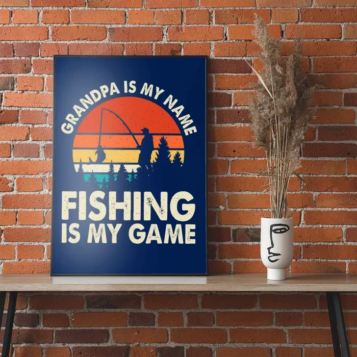 Grandpa Is My Name Fishing Is My Game Poster