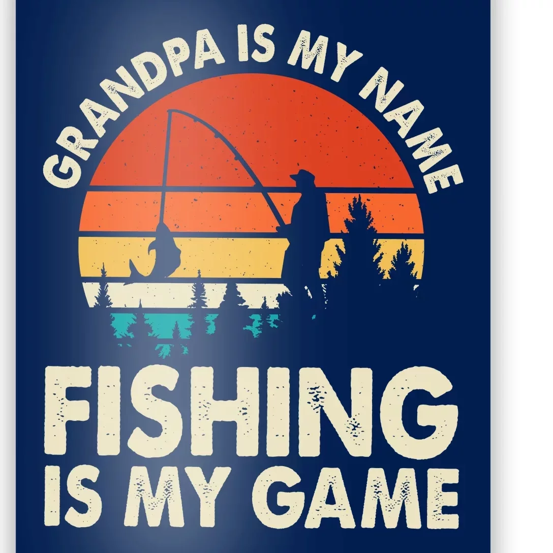 Grandpa Is My Name Fishing Is My Game Poster