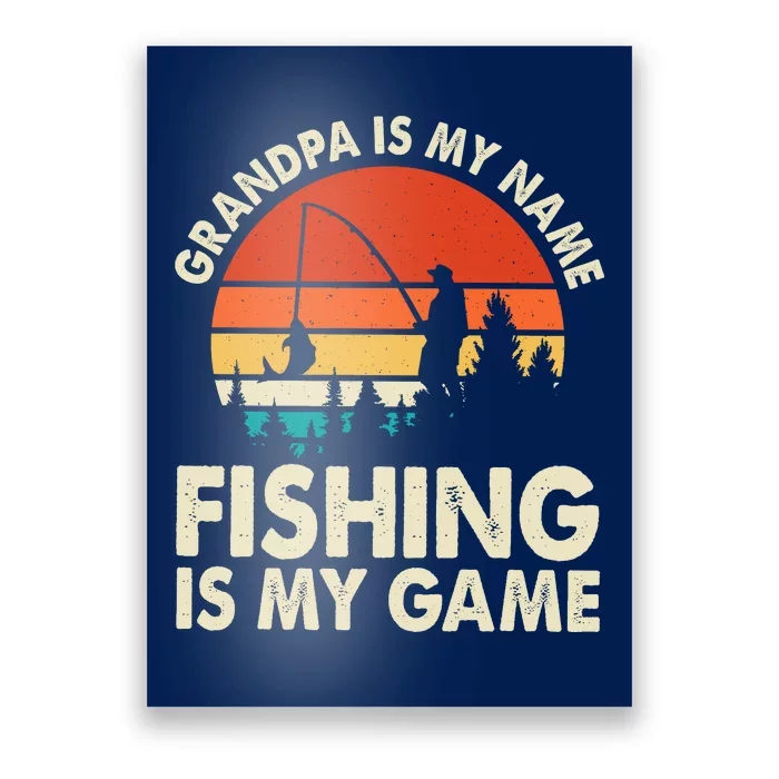 Grandpa Is My Name Fishing Is My Game Poster