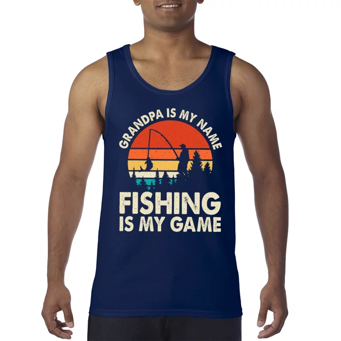 Grandpa Is My Name Fishing Is My Game Tank Top