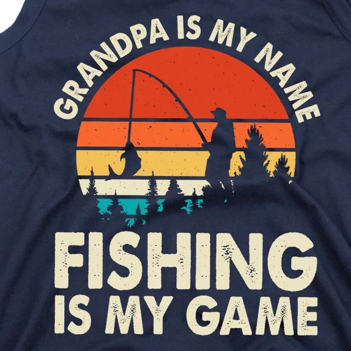 Grandpa Is My Name Fishing Is My Game Tank Top