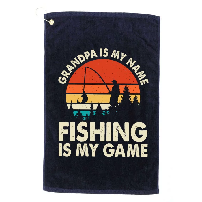 Grandpa Is My Name Fishing Is My Game Platinum Collection Golf Towel