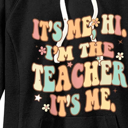 Groovy Its Me Hi Im The Teacher It’s Me Funny Teacher Quote Women's Fleece Hoodie