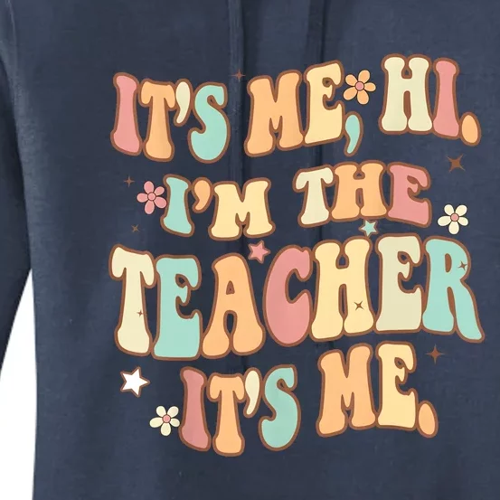 Groovy Its Me Hi Im The Teacher It’s Me Funny Teacher Quote Women's Pullover Hoodie