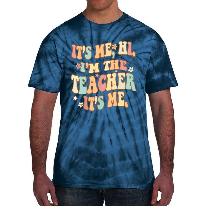 Groovy Its Me Hi Im The Teacher It’s Me Funny Teacher Quote Tie-Dye T-Shirt