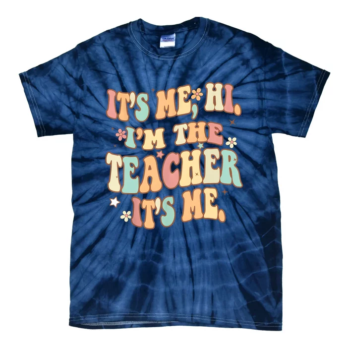 Groovy Its Me Hi Im The Teacher It’s Me Funny Teacher Quote Tie-Dye T-Shirt