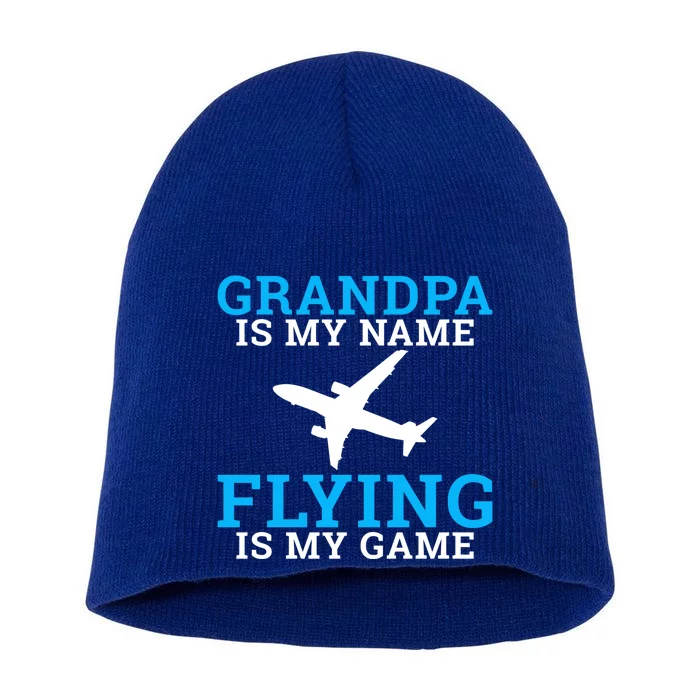 Grandpa Is My Name Flying Is My Game Pilot Grandpa Great Gift Short Acrylic Beanie