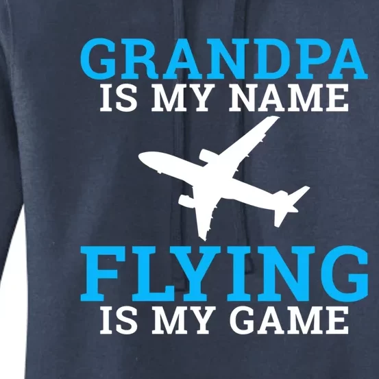 Grandpa Is My Name Flying Is My Game Pilot Grandpa Great Gift Women's Pullover Hoodie