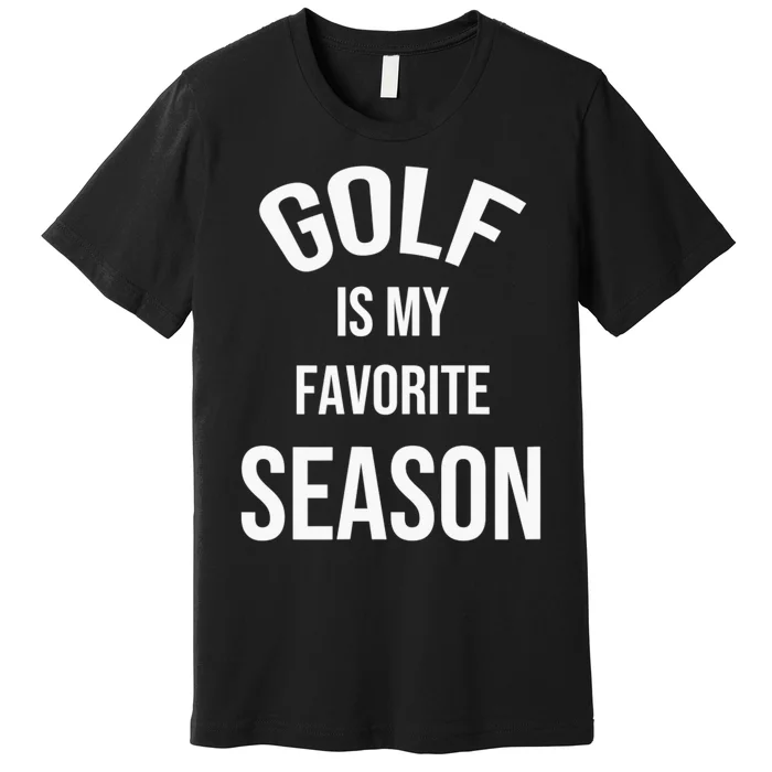 Golf Is My Favorite Season Player Golfing Supporter Retro Premium T-Shirt