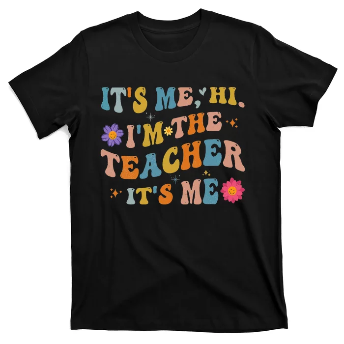 Groovy It's Me Hi I'm The Teacher It's Me Funny Teacher T-Shirt