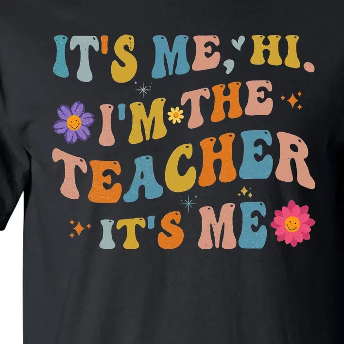 Groovy It's Me Hi I'm The Teacher It's Me Funny Teacher Tall T-Shirt