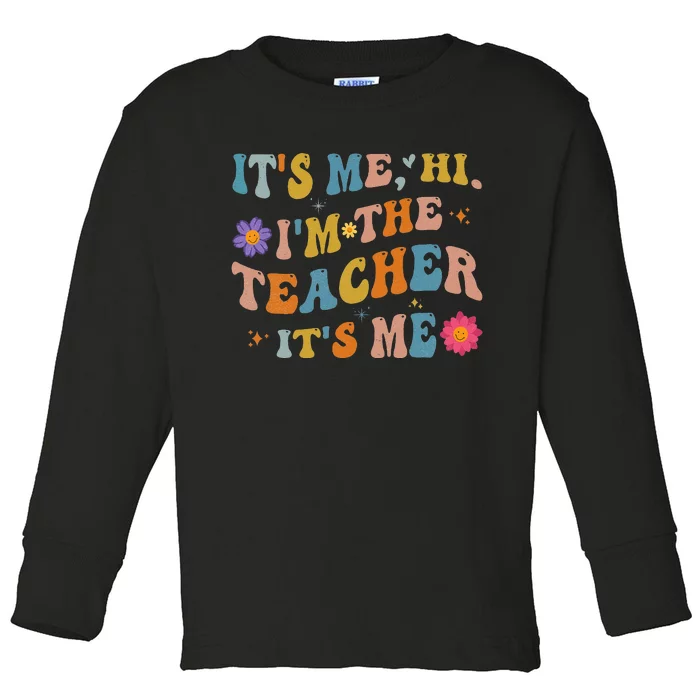 Groovy It's Me Hi I'm The Teacher It's Me Funny Teacher Toddler Long Sleeve Shirt