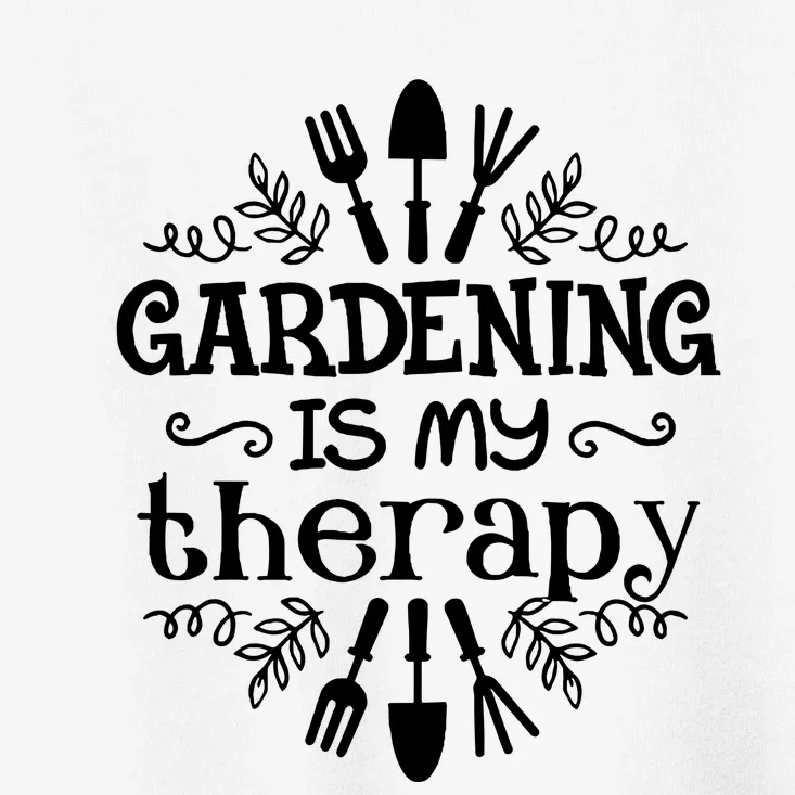 Gardening Is My Therapy Plant Lover Toddler T-Shirt