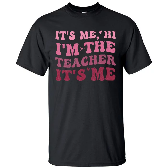 Groovy It's Me Hi I'm The Teacher It's Me Funny Teacher Tall T-Shirt