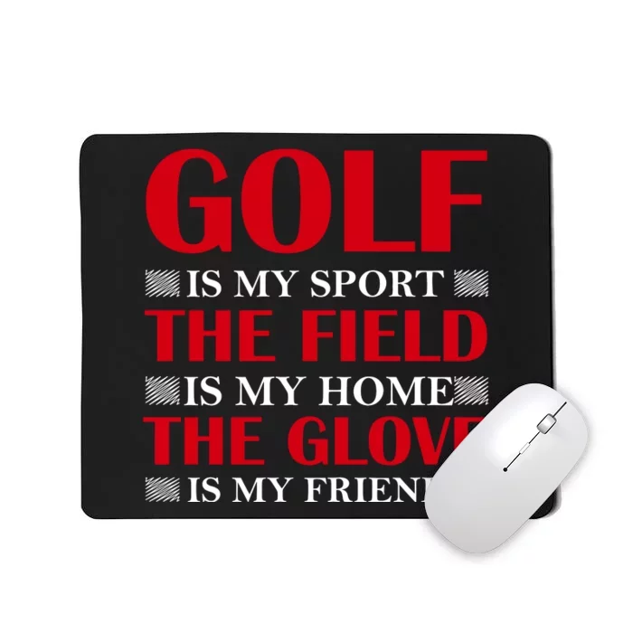 Golf Is My Sport Mousepad