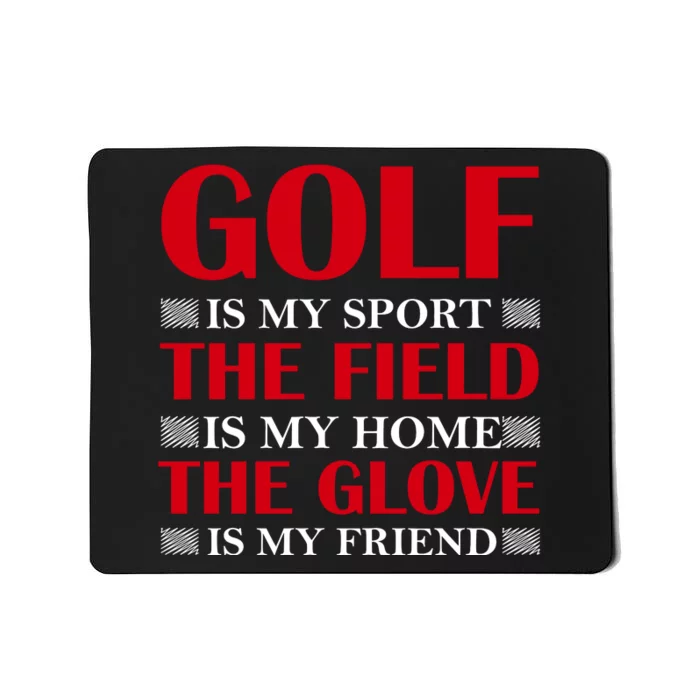 Golf Is My Sport Mousepad