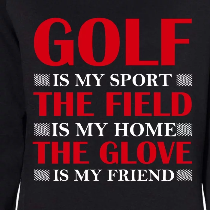 Golf Is My Sport Womens California Wash Sweatshirt