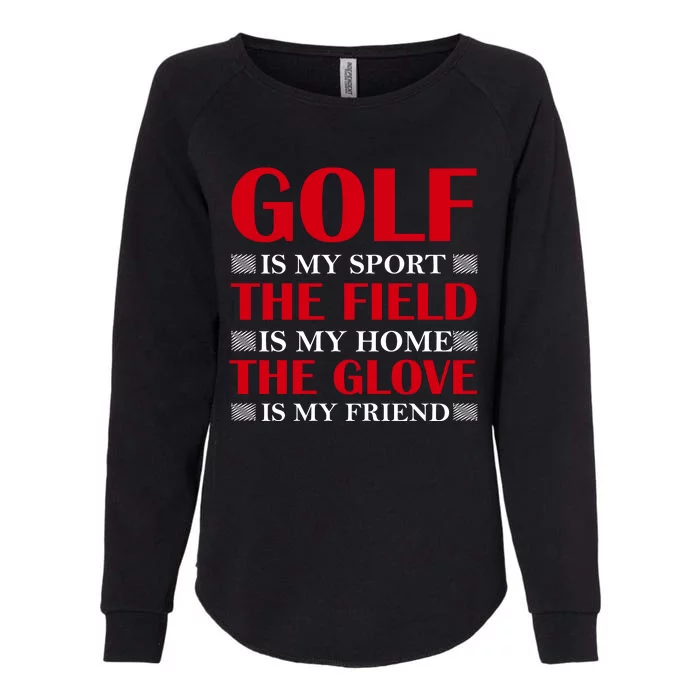 Golf Is My Sport Womens California Wash Sweatshirt