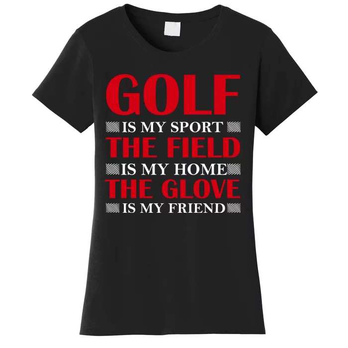 Golf Is My Sport Women's T-Shirt