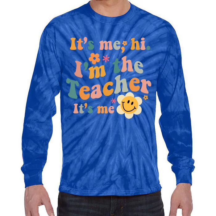 Groovy Its Me Hi Im The Teacher Its Me Teacher Daisy Flower Gift Tie-Dye Long Sleeve Shirt